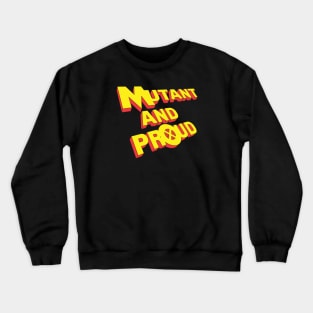 Mutant and Proud - old school Crewneck Sweatshirt